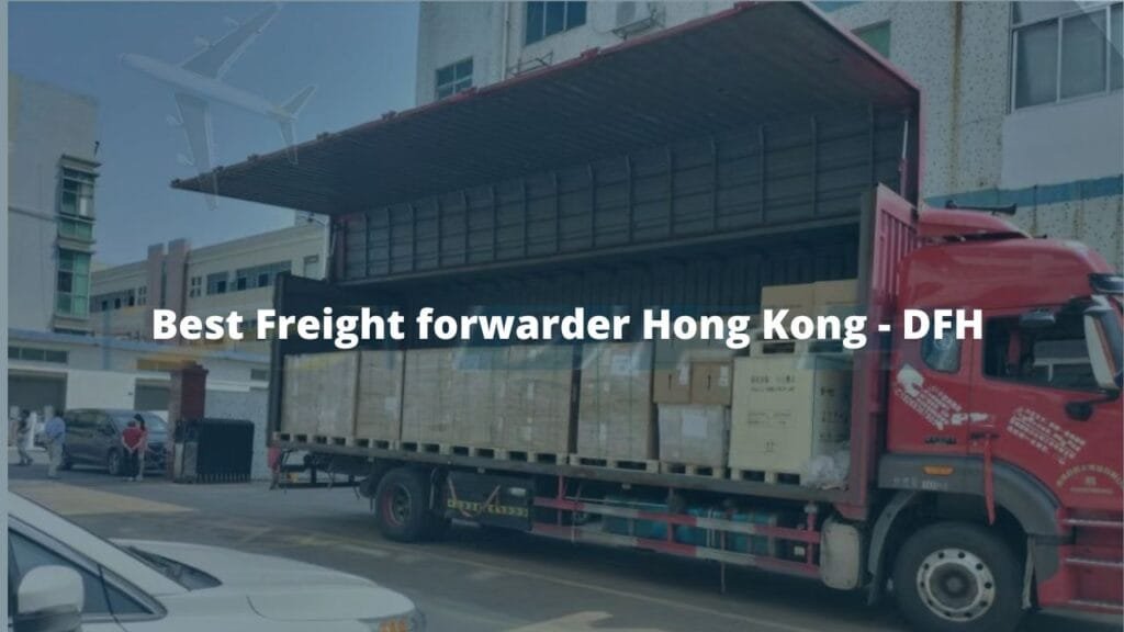 Best Freight forwarder Hong Kong - DFH Global Logistics China
