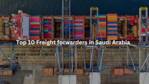 Top 10 Freight forwarders in Saudi Arabia