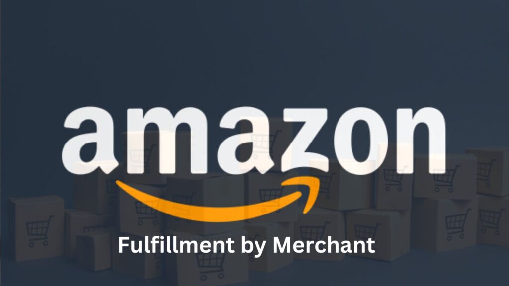 What is FBM Amazon Fulfillment by Merchant