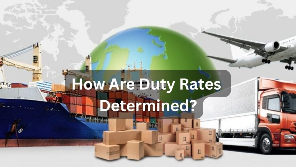 How Are Duty Rates Determined