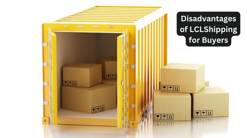 Disadvantages of LCL Shipping for Buyers