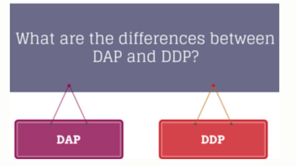 What Are the Differences Between DDP and DAP Incoterms?