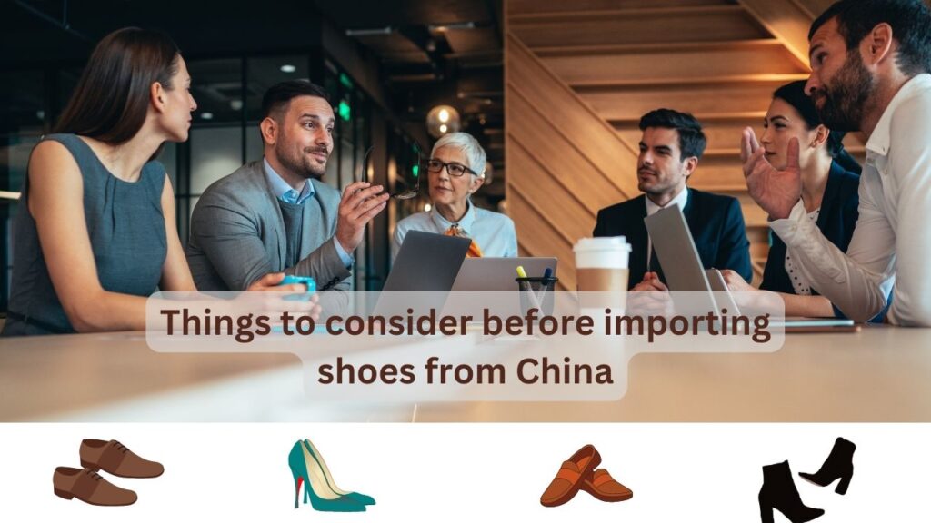 Things to consider before importing shoes from China (1)